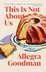 This is Not About Us - Allegra Goodman - 9781800757325