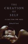 The Creation of Self - Joshua R. Farris - 9781803410876