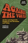 Against the Vortex - Anthony Galluzzo - 9781803416625