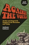 Against the Vortex - Anthony Galluzzo - 9781803416663