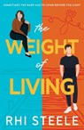The Weight of Living - Rhi Steele - 9781803784021