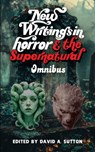 New Writings in Horror & Supernatural Omnibus - David Sutton - 9781803945217