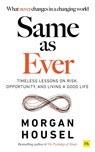 Same As Ever: Timeless Lessons on Risk, Opportunity and Living a Good Life - Morgan Housel - 9781804090947