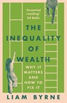 The Inequality of Wealth - Liam Byrne - 9781804543399