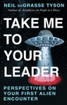 Take Me To Your Leader - Neil deGrasse Tyson - 9781804965047