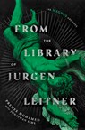 From the Library of Jurgen Leitner - Premee Mohamed ; Jonathan Sims - 9781804965511