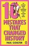 10 Mistakes That Changed History - Paul Coulter - 9781804996485