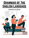 Grammar of The English Language - Joseph N. Byrd - 9781805478959