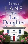The Last Daughter: A completely unforgettable and emotional page-turner - Soraya Lane - 9781805503880
