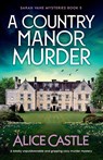 A Country Manor Murder - Alice Castle - 9781805504580