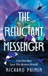 The Reluctant Messenger - Richard Palmer - 9781806340668