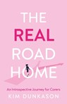 The Real Road Home - Kim Dunkason - 9781806343676