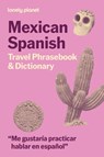 Lonely Planet Mexican Spanish Travel Phrasebook & Dictionary - Lonely Planet - 9781806531400