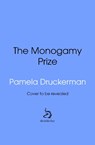 The Monogamy Prize - Pamela Druckerman - 9781807846657