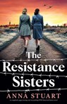 The Resistance Sisters - Anna Stuart - 9781835256572