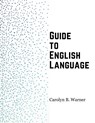 Guide to English Language - Carolyn B. Warner - 9781835521236
