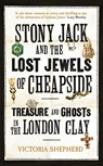Stony Jack and the Lost Jewels of Cheapside - Victoria Shepherd - 9781836431930