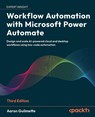 Workflow Automation with Microsoft Power Automate - Third Edition - Aaron Guilmette - 9781836649632