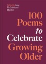 100 Poems to Celebrate Growing Older - Jane McMorland Hunter - 9781837330614