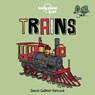Lonely Planet Kids Trains: Fun Introduction to Rail Travel Packed with Eye Catching Illustrations & Simple Text from Steam to Super Speedy Modern Day - Lonely Planet Kids - 9781838690571