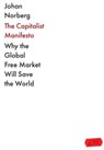 The Capitalist Manifesto - Johan Norberg - 9781838957896