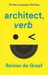 architect, verb. - Reinier De Graaf - 9781839761928