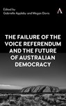 The Failure of the Voice Referendum and the Future of Australian Democracy - Gabrielle Appleby ; Megan Davis - 9781839995521