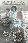 Ma, Now I'm Goin Up in the World - Martha Long - 9781845967031