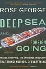 Deep Sea and Foreign Going - Rose George - 9781846272998