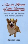 Not In Front of the Corgis - Brian Hoey - 9781849544115