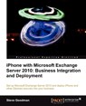 iPhone with Microsoft Exchange Server 2010: Business Integration and Deployment - Steve Goodman - 9781849691482
