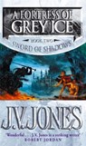 A Fortress Of Grey Ice - J V Jones. - 9781857239966