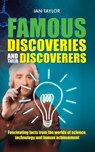 Famous Discoveries and their Discoverers - Ian Taylor - 9781861513038