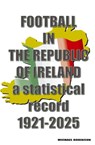 Football in the Republic of Ireland 1921-2025 - Michael Robinson - 9781862235618