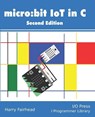 Micro: bit IoT In C Second Edition - Harry Fairhead - 9781871962673