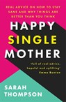 Happy Single Mother - Sarah Thompson - 9781909770799