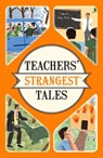 Teachers' Strangest Tales - Iain Spragg - 9781910232989