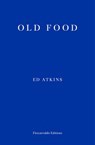 Old Food - Ed Atkins - 9781910695937