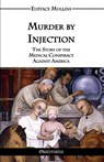 Murder by Injection - Eustace Clarence Mullins - 9781911417002