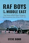 RAF Boys in the Middle East - Steve Bond - 9781911714392