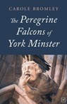 The Peregrine Falcons of York Minster - Carole Bromley - 9781912436477