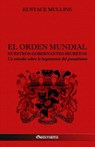 El Orden Mundial - Nuestros gobernantes secretos - Eustace Mullins - 9781913890865