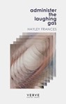 Administer the Laughing Gas - Hayley Frances - 9781913917548