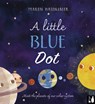 A Little Blue Dot - Maren Hasenjager - 9781916780057