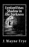 Lynton Vinas: Shadow in the Darkness - Wayne Frye - 9781928183235