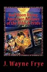 Bad Moon Rising: American Outlaws of the Roaring 1920's and 1930's: A Look at the Good, the Bad and the Ugly Who Defied Authority - Wayne Frye - 9781928183297