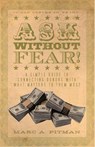 Ask Without Fear!: A simple guide to connecting donors with what matters to them most - Marc A. Pitman - 9781938079061