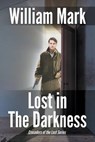 Lost in the Darkness - William Mark - 9781940869308