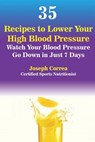 35 Recipes to Lower Your High Blood Pressure - Joseph Correa - 9781941525944