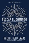 Buscar el Domingo - Rachel Held Evans - 9781951539443
